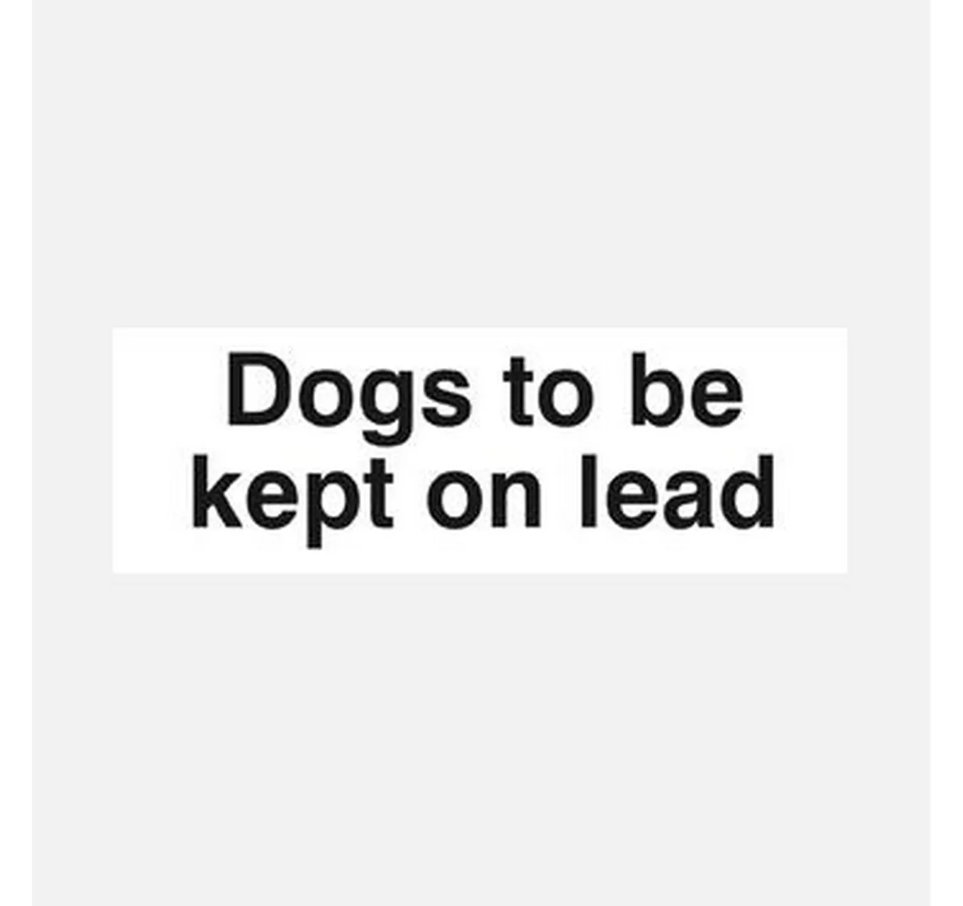 Dogs to be Kept on Lead Sign